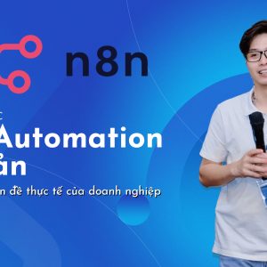 2024 | Khóa học Automation cơ bản với n8n