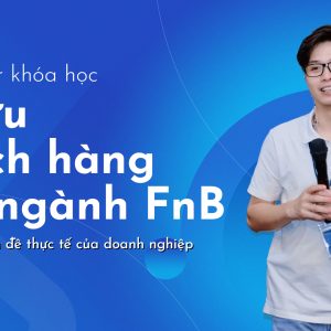 2025 | Tối ưu khách hàng cho ngành FnB